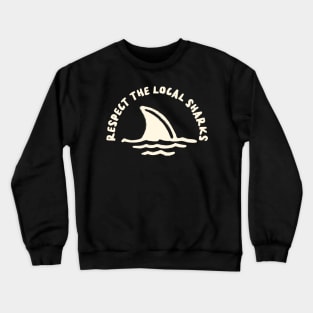 respect the local sharks Crewneck Sweatshirt